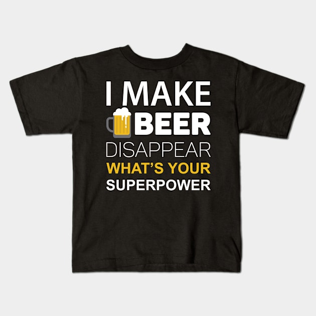 I Make Beer Disappear, What's Your Superpower Kids T-Shirt by HelloShirt Design